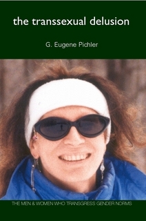 The Transsexual Delusion: The Men & Women Who Transgress Gender Norms